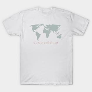 I want to travel the world T-Shirt